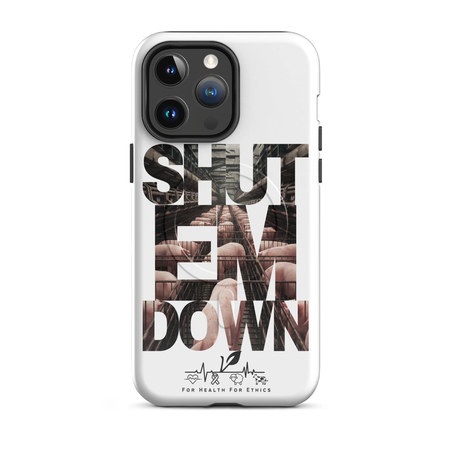 Shut em Down MagSafe® tough case for iPhone® - For Health For Ethics - iPhone 14 Pro Max
