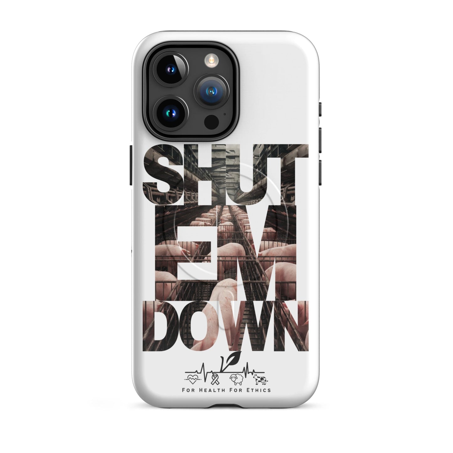Shut em Down MagSafe® tough case for iPhone® - For Health For Ethics - iPhone 15 Pro Max
